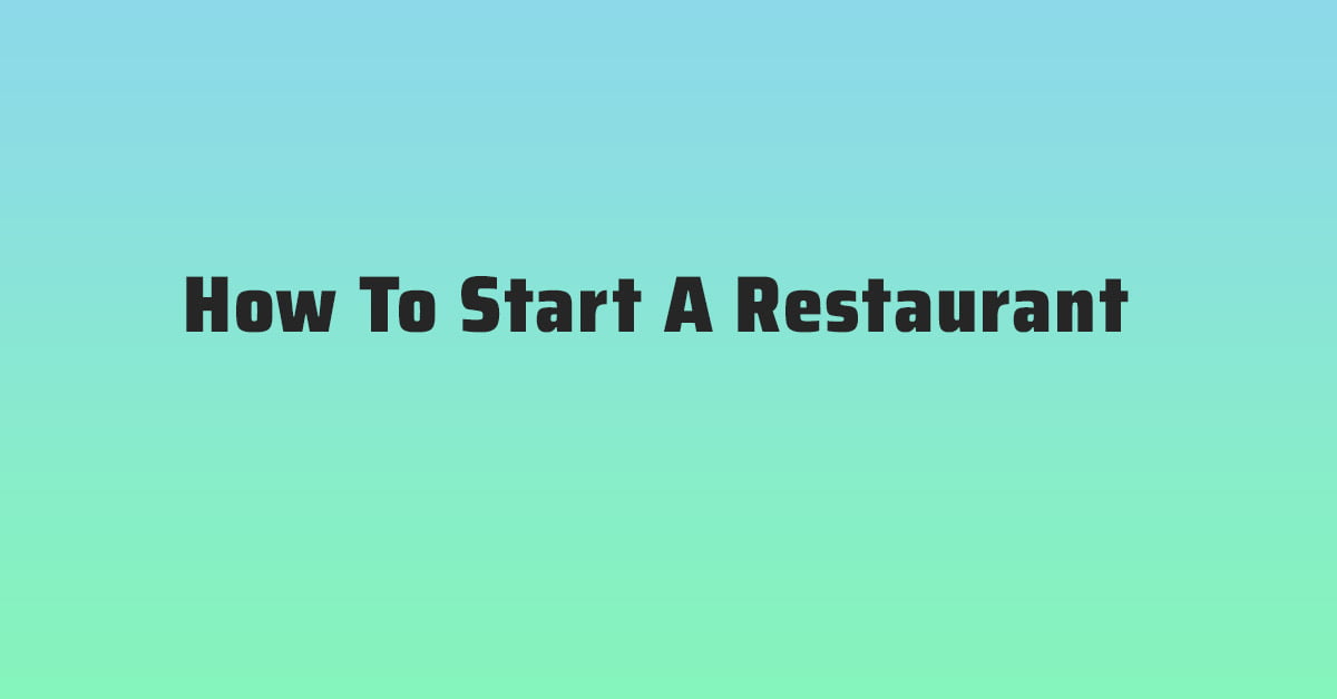 How To Start A Restaurant