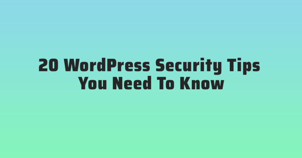 20 WordPress Security Tips You Need To Know , Shaan Roy