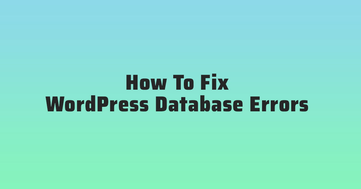 How To Fix WordPress Database Errors