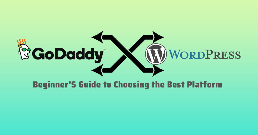 Confused Between WordPress And Godaddy ,A Beginner'S Guide to Choosing the Best Platform