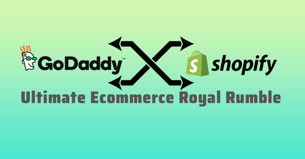 Godaddy Vs Shopify: The Ultimate Ecommerce Royal Rumble - Crown Your Winner!

