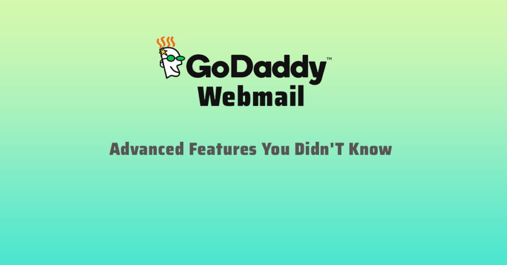 Godaddy Webmail Power Play, Unpacking Advanced Features You Didn'T Know Existed