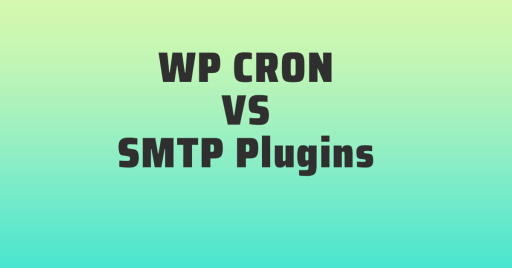 Wp Cron Vs. Smtp Plugins Which Email Sending Method Reigns Supreme