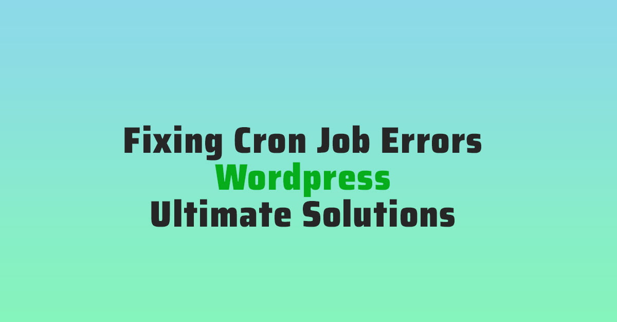 Fixing Cron Job Errors on Wordpress Ultimate Solutions