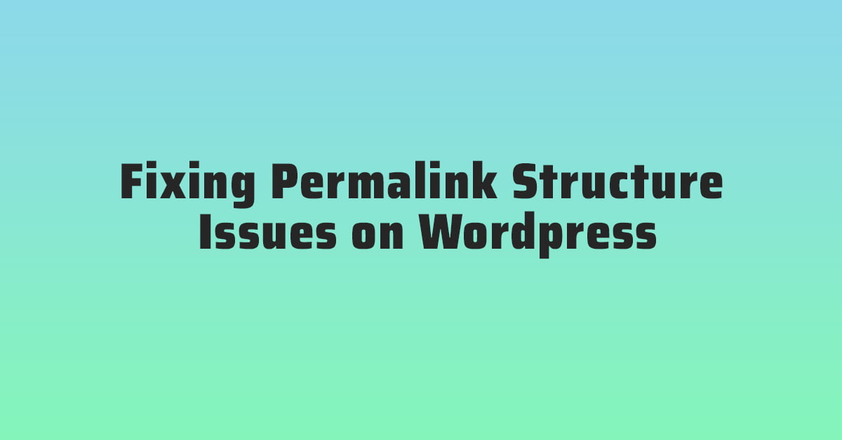 Fixing Permalink Structure Issues on Wordpress