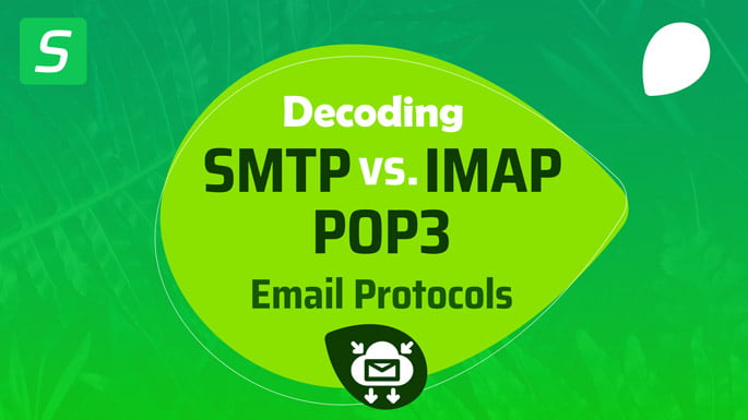 SMTP vs. IMAP vs. POP3 Decoding Email Protocols